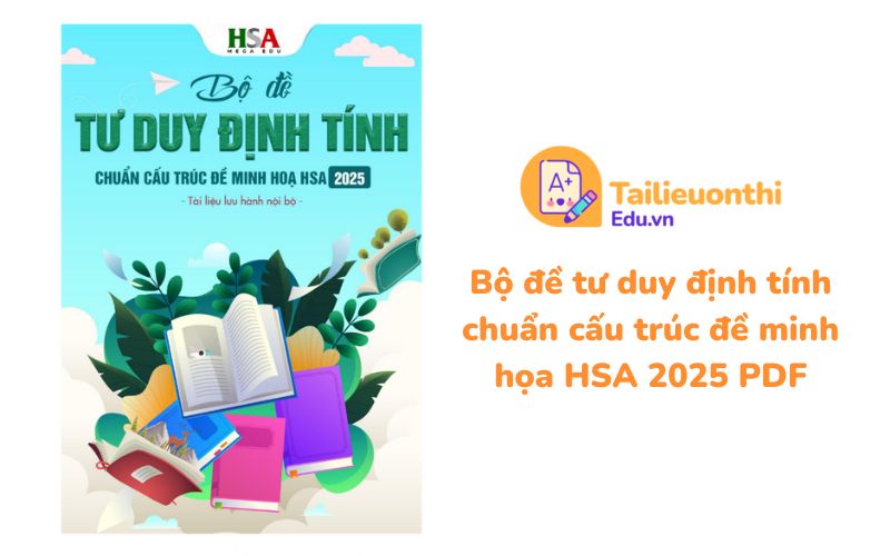 Bộ đề tư duy định tính chuẩn cấu trúc đề minh họa HSA 2025 PDF - Megaedu